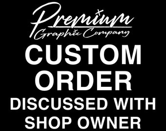 Op de afbeelding: Witte tekst op een zwarte achtergrond luidt "Premium Graphic Company CUSTOM ORDER DISCUSSED WITH SHOP OWNER".