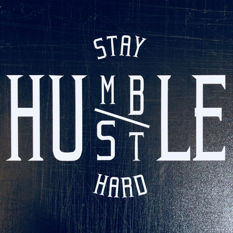 Stay Humble Hustle Hard / Decal Transfer Sticker No
