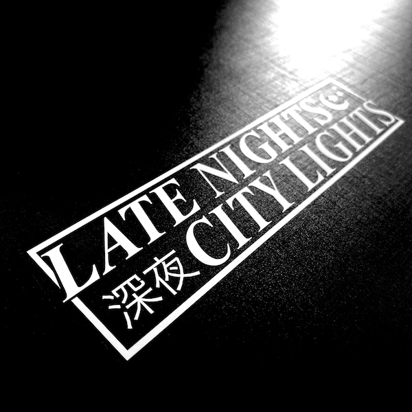 Late Nights City Lights / Japanese Kanji Decal Sticker JDM Drift