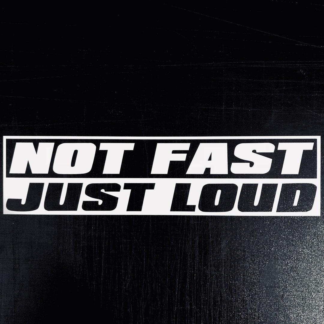 Not Fast Just Loud Decal Sticker / JDM Drift Stance Anime Window Laptop Windshield Car Truck Etsy