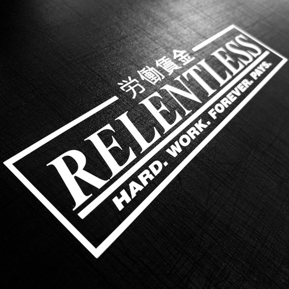 Relentless / Hard Work Forever Pays / Japanese Kanji Decal Sticker