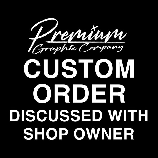 Custom Order / Premium Graphics USA / Discussed with shop