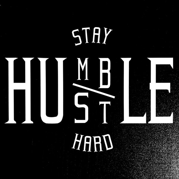 Stay Humble Hustle Hard / Decal Transfer Sticker No Background Window Windshield Bumper