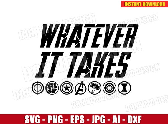 Whatever It Takes Svg Dxf Png Avengers Endgame Marvel Movie Cut File Vector Clipart End Game Super Hero Logo Thor Hulk T Shirt Design Kids