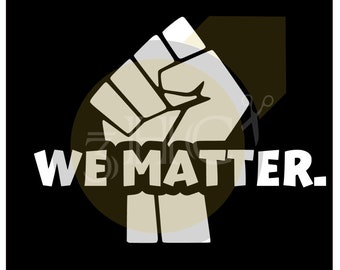 BLM Fist; We Matter period SVG