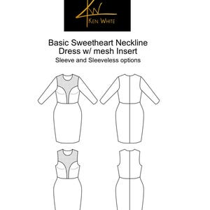 May include: Line drawing of a dress pattern with a sweetheart neckline and mesh insert. The pattern includes both long and sleeveless options. The text "Basic Sweetheart Neckline Dress w/ mesh Insert" and "Sleeve and Sleeveless options" is included in the image.