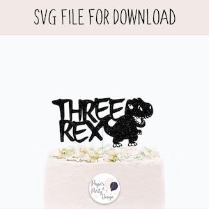 Three Rex Cake Topper Svg, Third Birthday SVG Cut File, Digital Cut File Instant  Download