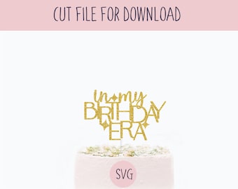 Birthday Era Cake Topper SVG, Digital Cut File for Download