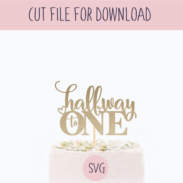 Halfway to One Cake Topper Svg, SVG Cut File, Digital Cut File for Download