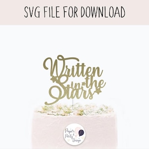 Written in the Stars Cake Topper SVG (Digital Download)