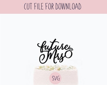 Future Mrs Cake Topper Svg, SVG Cut File, Digital Cut File for Download
