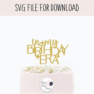 Birthday Era Cake Topper SVG, Digital Cut File for Download