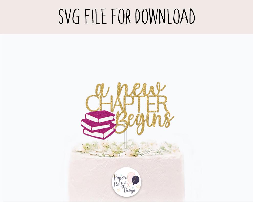 A New Chapter Begins Cake Topper SVG Birthday Cut File Digital Download ...