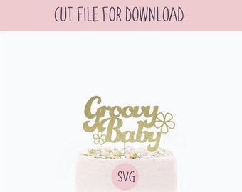Groovy Baby Cake Topper Svg, , SVG Cut File, Digital Cut File for Download