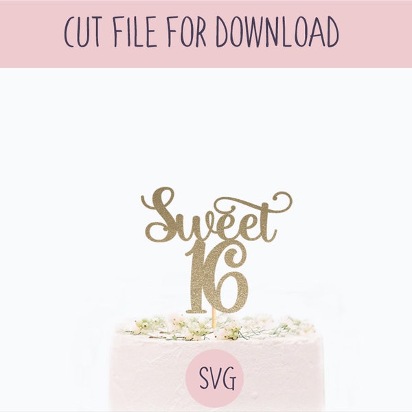 Sweet 16 Cake Topper SVG, SVG Cut File, Digital Cut File for Download