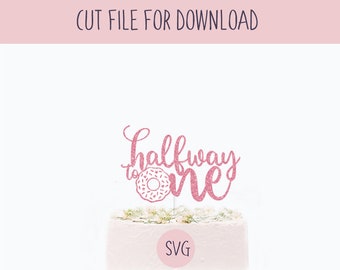 Halfway to One Cake Topper Svg, SVG Cut File, Digital Cut File for Download