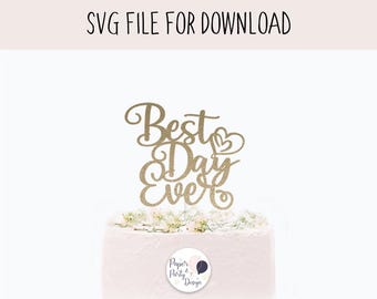 Best Day Ever Cake Topper SVG – Wedding Engagement SVG Cut File – Digital Cut File – Instant Download