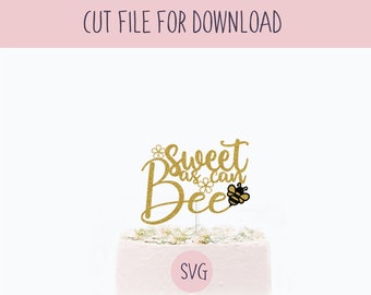Sweet as can Bee Cake Topper, SVG Cut File, Digital Cut File for Download