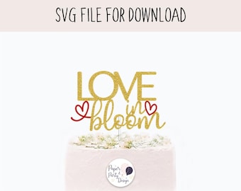 Love in Bloom Cake Topper SVG, Bridal Shower SVG, Cut File Digital Download