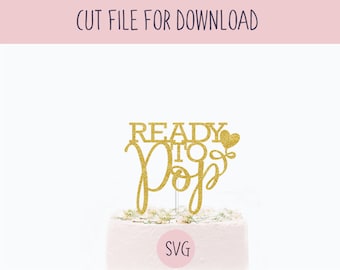 Ready to Pop Cake Topper Svg, SVG Cut File, Digital Cut File for Download