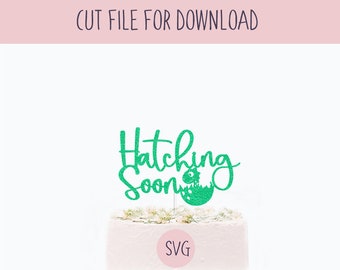 Hatching Soon Cake Topper Svg, Digital Cut File for Download, SVG Cut File