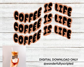 Coffee is Life | Coffee Svg  | Cut Files | SVG | PNG | JPEG | Digital Files | Digital Download