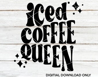 Iced Coffee Queen | Coffee themed | Cut Files | SVG | PNG | Digital Files | Digital Download