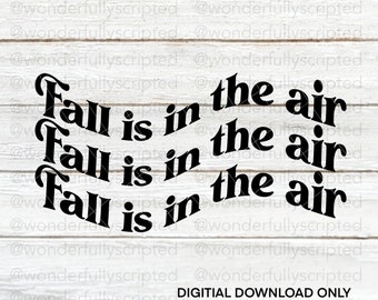 Fall is in the Air | Fall Svg  | Cut Files | SVG | PNG | JPEG | Digital Files | Digital Download