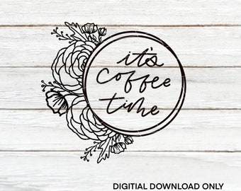 It's coffee time | Cut Files | SVG | PNG | JPEG | Digital Files | Digital Download