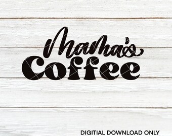 Mama's Coffee | Cut Files | SVG | PNG | JPEG | Digital Files | Digital Download