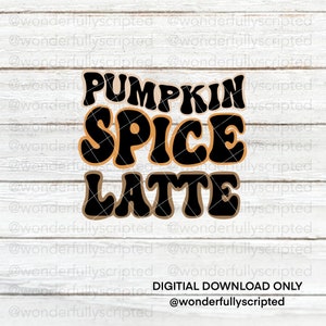 Pumpkin Spice Latte | Pumpkin Spice Season  | Cut Files | SVG | PNG | JPEG | Digital Files | Digital Download