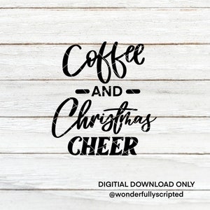 Coffee and Christmas Cheer | Cut Files | SVG | PNG | JPEG | Digital Files | Digital Download