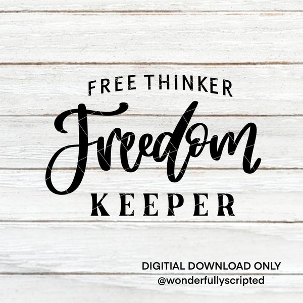 Free Thinker, Freedom Keeper | Freedom | Freedom Keeper | Cut Files | SVG | PNG | JPEG | Digital Files | Digital Download