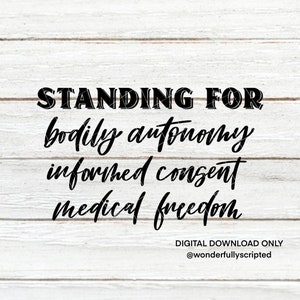 Standing for Bodily Autonomy, Informed Consent, Medical Freedom | Cut Files | SVG | PNG | JPEG | Digital Files | Digital Download