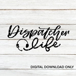 Dispatcher Life | Dispatch | Digital Download | SVG | PNG | Digital Files