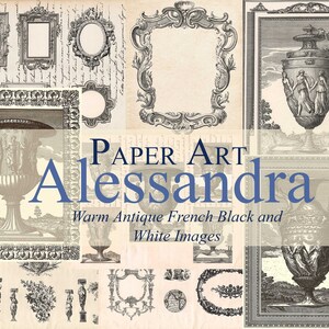 Peut inclure: Un collage numérique d'images françaises vintage en noir et blanc. Les images présentent des cadres ornés, des vases et d'autres éléments décoratifs. Le texte "PAPER ART Alessandra Warm Antique French Black and White Images" est affiché en bas du collage.