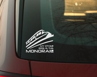 My Other Ride is the Monorail Decal, Disney Decal, Disney Sticker, Vinyl Decal, Car Decal, Magical