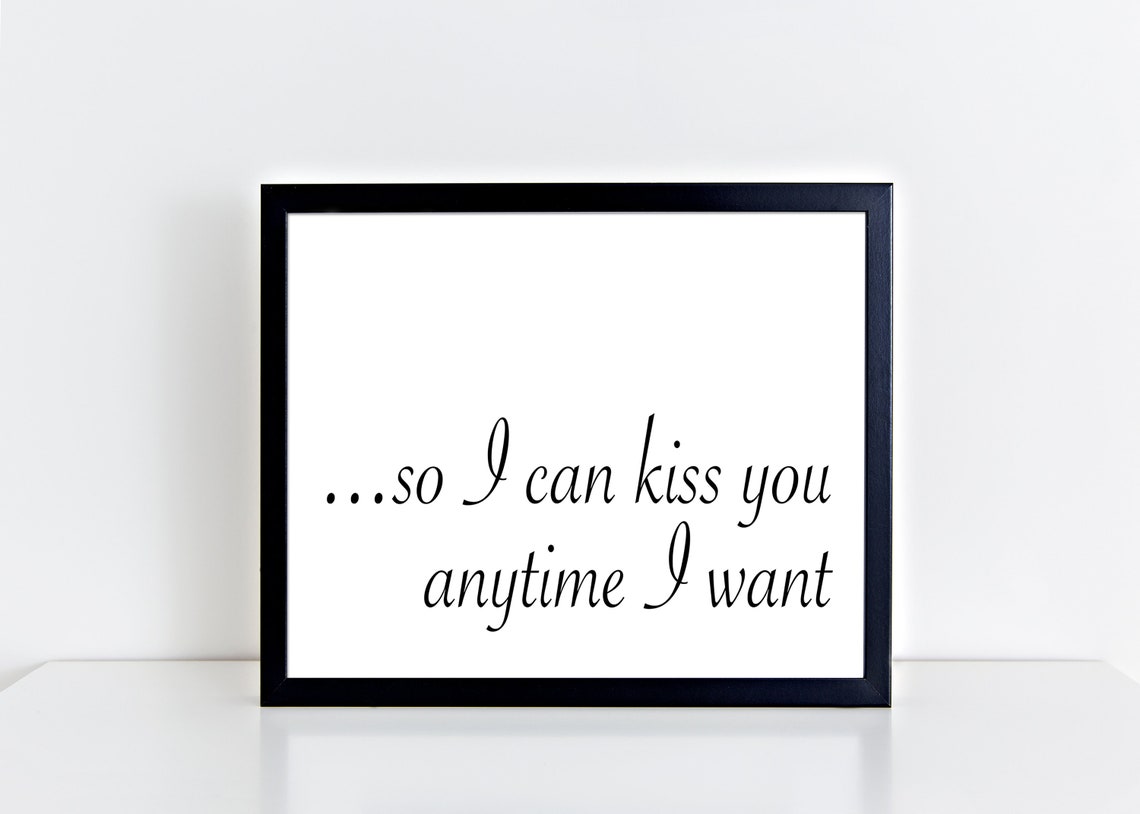 So I Can Kiss You Anytime I Want Printable, Instant Download, Digital