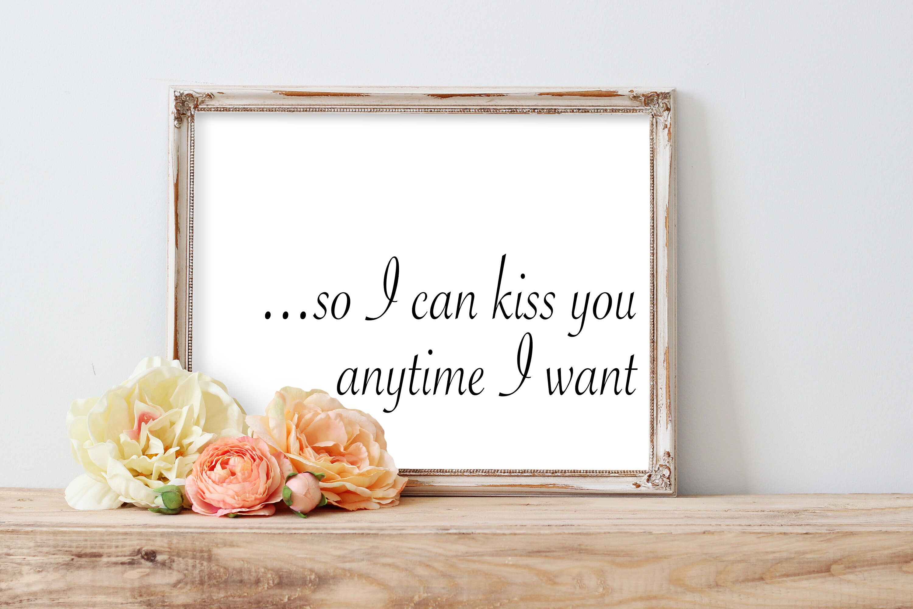 So I Can Kiss You Anytime I Want Printable, Instant Download, Digital