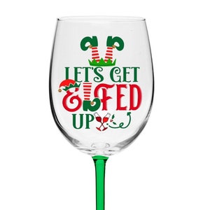 Christmas Wine Glass - "Let's Get Elfed Up" Wine Glass