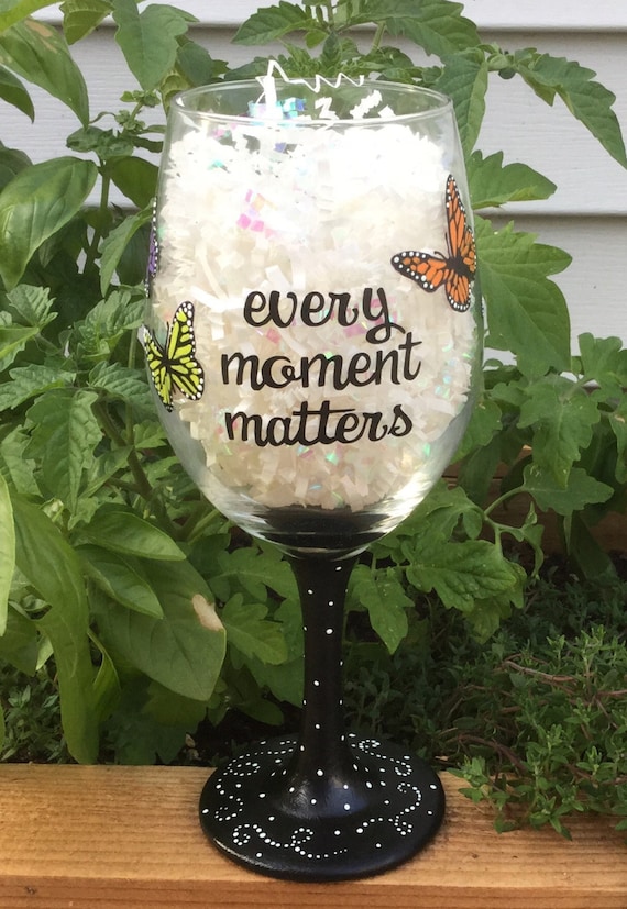 Hand Painted Wine Glass - "every moment matters" with Butterfllies