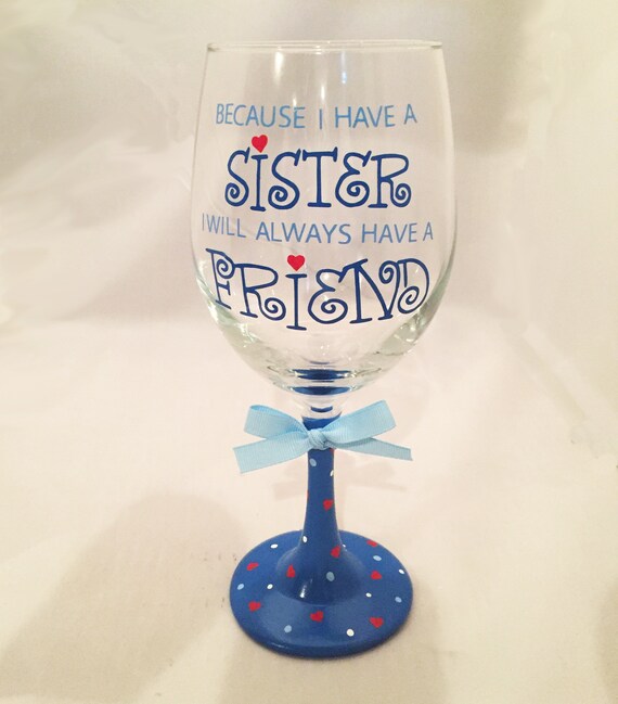 Personalized Sister Wine Glass: Sister Friend Quote, Birthday Gift