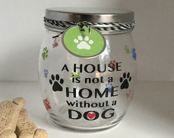 Personalized Dog Treat Jar - Dog Treat Container - Dog Biscuit Jar - "A House Is Not A Home Without A Dog" Dog Treat Canister