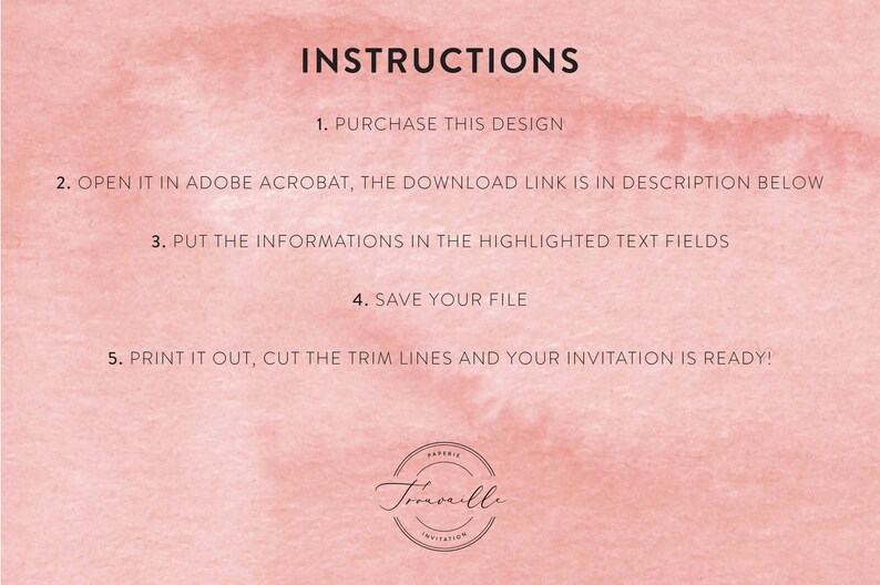 May include: Instructions for a printable invitation design. The instructions are: 1. Purchase this design, 2. Open it in Adobe Acrobat, the download link is in description below, 3. Put the informations in the highlighted text fields, 4. Save your file, 5. Print it out, cut the trim lines and your invitation is ready! The image also includes a logo for Foreveille.