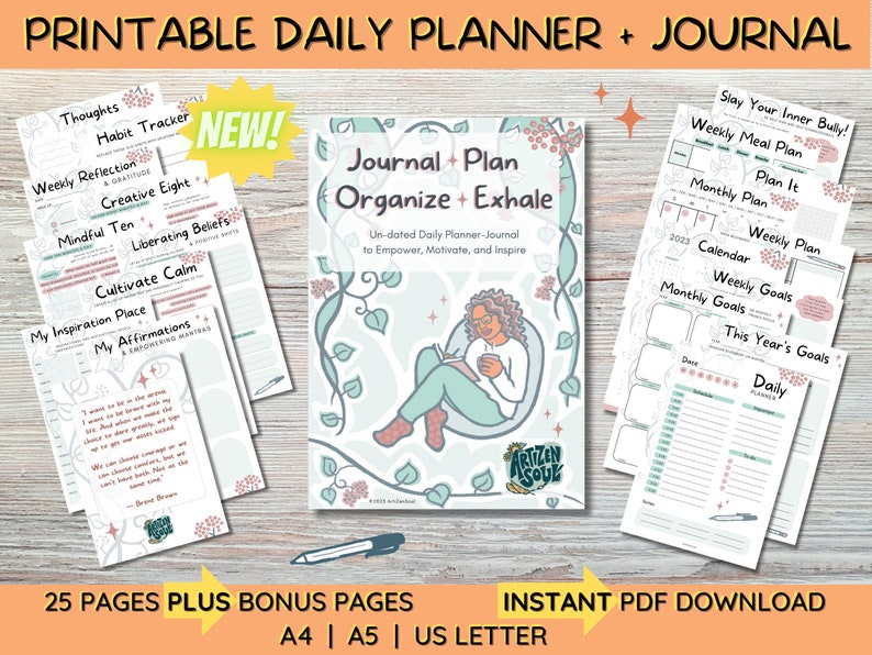 May include: Printable daily planner and journal with 25 pages plus bonus pages. The cover features a green and white illustration of a woman sitting in a chair with a book. The text "Journal + Plan Organize + Exhale" is in a light blue font. The text "Un-dated Daily Planner-Journal to Empower, Motivate, and Inspire" is in a dark blue font. The text "ARTIZEN SOUL" is in a dark blue font with a green and white illustration of a flower.
