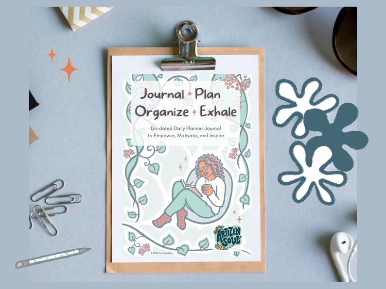 May include: A light blue and green journal cover with a woman sitting in a leafy vine with a book and a cup. The text on the cover reads "Journal + Plan Organize + Exhale Un-dated Daily Planner-Journal to Empower, Motivate, and Inspire". The bottom of the cover has a logo that reads "ARTIZEN SOUL".