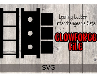 Interchangeable Leaning Ladder SVG | Glowforge Laser Cutter | Interchangeable Glowforge svg | Laser Cut Ladder | Inserts for Interchangeable