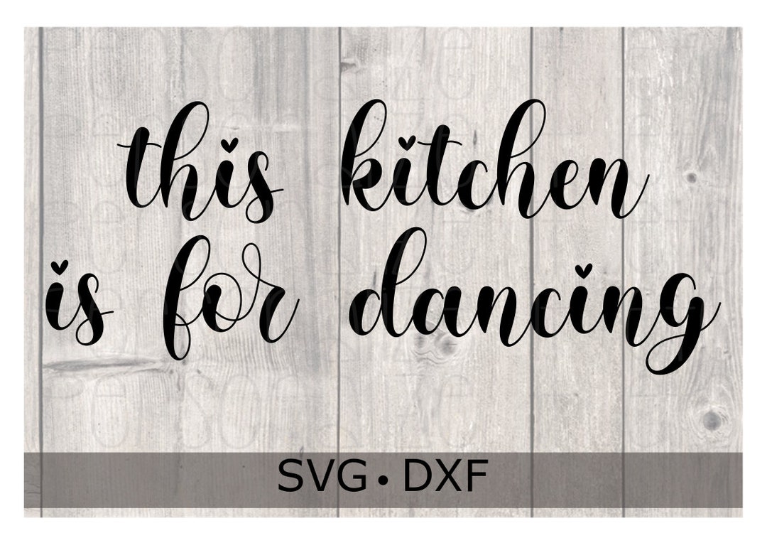 This Kitchen is for Dancing Svg Kitchen Svg Use With Etsy