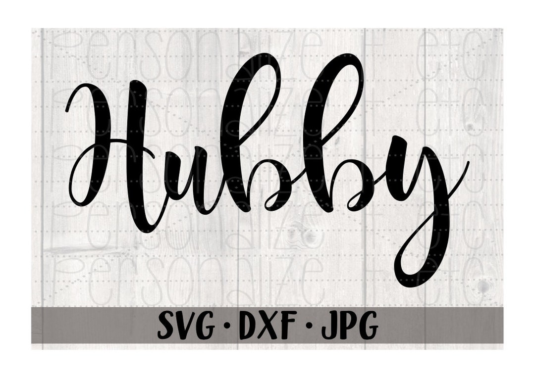 Hubby Svg File Husband Svg File Use With Cricut or Silhouette - Etsy