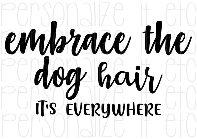 Download Embrace the Dog Hair It's Everywhere SVG Animals svg | Etsy